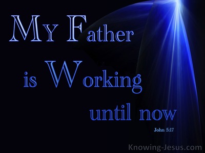 John 5:17 My Father Is Working Until Now (blue)